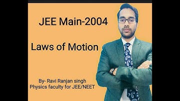 AIEEE 2004-3rd (JEE MAIN), Laws of Motion, QUESTION WITH SOLUTION