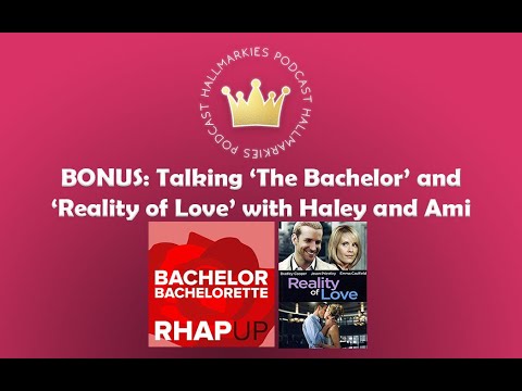 Hallmarkies BONUS Talking The Bachelor And Reality Of Love With Ami And Haley Bachelor RHAPUp