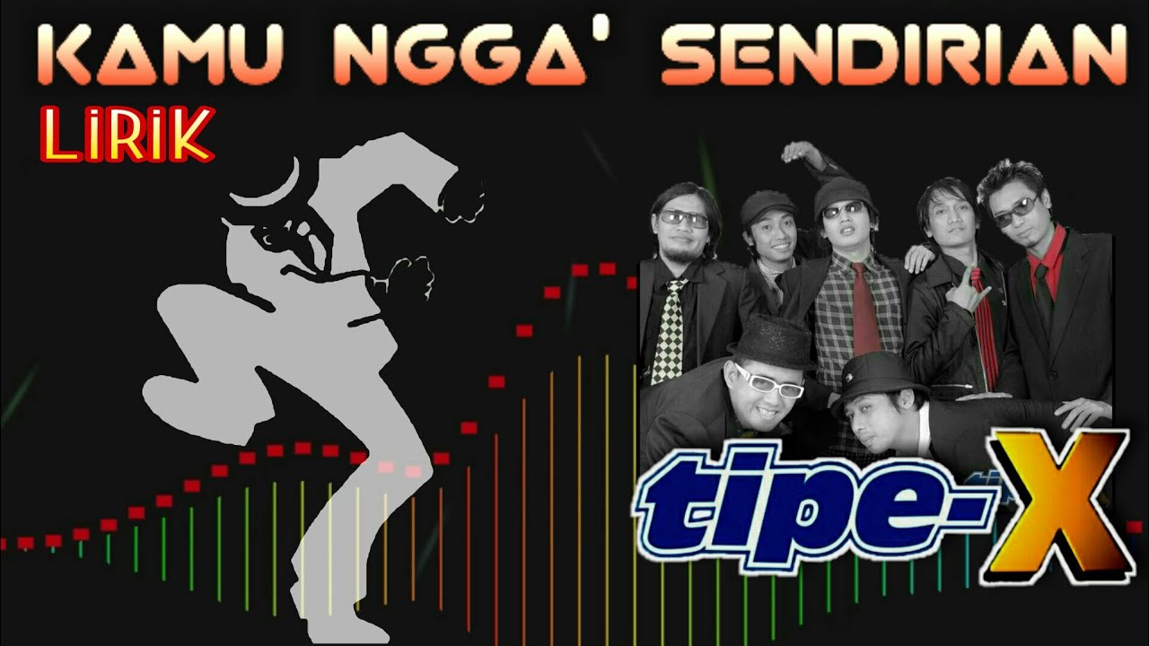 Tipe-X - Kamu Ngga' Sendirian (vidio lirik) - YouTube