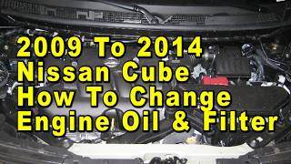 2009 To 2014 Nissan Cube How To Change Engine Oil Filter With Part Numbers Torque Specification