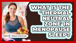 What Is The 'thermal Neutral Zone' In Menopause Sleep? - Menopause Support Network