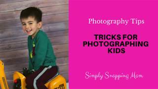 Tips and Tricks for photographing kids