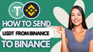 How To Send USDT From Binance To Binance - Easy