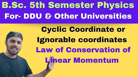 Cyclic Coordinate | Ignorable Coordinates|Law of Conservation of Linear Momentum |C.M.|Unit 2|Lec 8