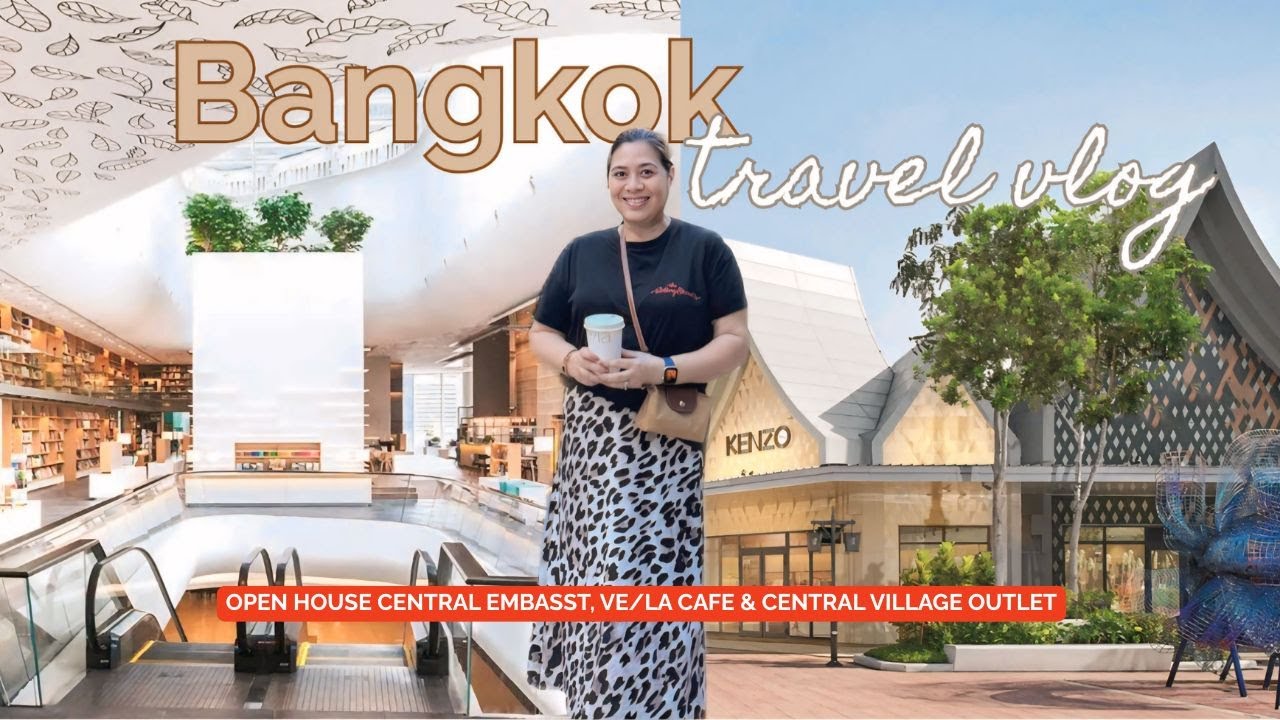 Bangkok Travel Vlog | Central Village Outlets, Open House & VE/LA Café | January Days