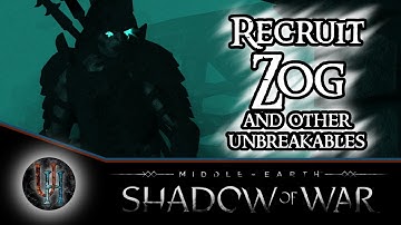 Middle-Earth: Shadow of War - Recruit Zog the Eternal and other Unbreakable Captains