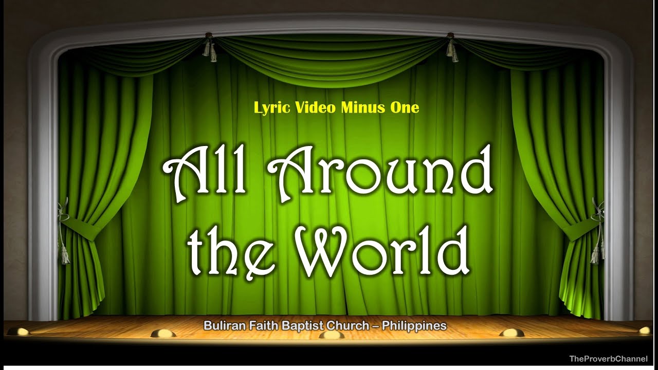 All Around the World - Video Lyrics Minus One (Christian / Gospel / Church Song) All Around the World - Video Lyrics Minus One (Christian / Gospel / Church Song)