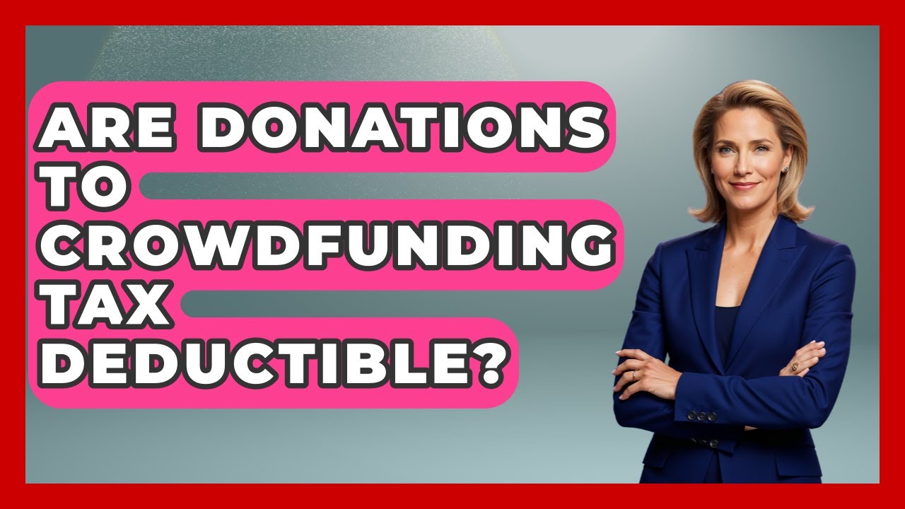 Are Donations To Crowdfunding Tax Deductible? - Tax and Accounting Coach