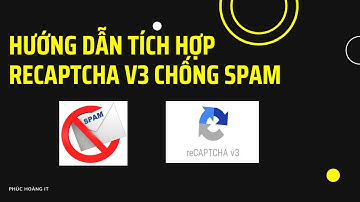 Hướng Dẫn Tích Hợp reCAPTCHA v3 WordPress Chống Spam | Phúc Hoàng IT