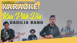 KARAOKE - KAU PILIH DIA (Dadilia Band) [Minus One]