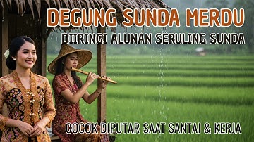 DEGUNG SUNDA LAWAS DIIRINGI ALUNAN SERULING BIKIN MERINDING