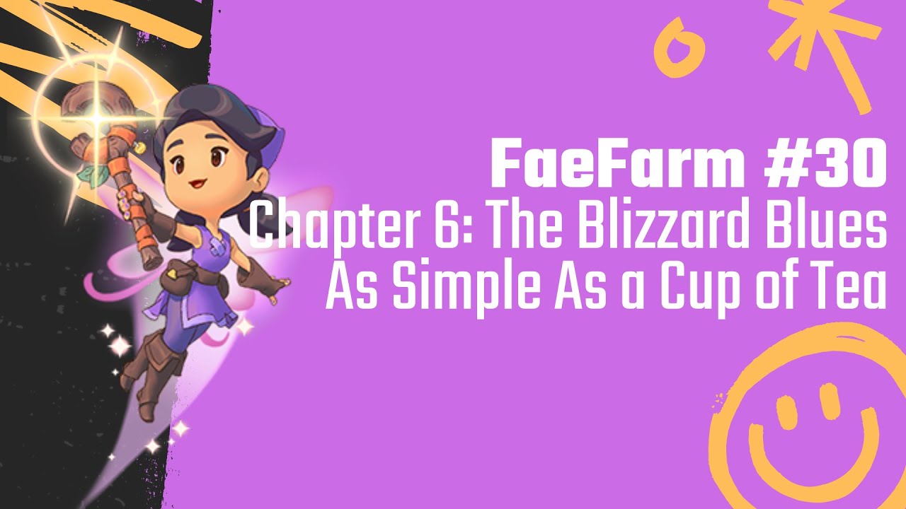 FaeFarm 30 - Chapter 6: The Blizzard Blues - As Simple As a Cup of Tea