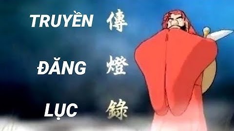 CÁC GIAI THOẠI THIỀN TÔNG - TRUYỀN ĐĂNG LỤC - GIAI THOẠI VÀ ĐIẺN TÍCH CÁC VỊ TỔ SƯ THIỀN TÔNG