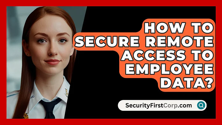 How To Secure Remote Access To Employee Data? - SecurityFirstCorp.com