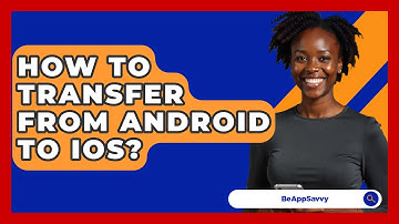 How To Transfer From Android To IOS? - Be App Savvy