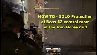 HOW TO:  Solo protection of the control room for Boss #2 in the Iron Horse raid