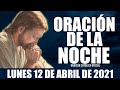 Oración de la Noche de hoy LUNES 12 DE ABRIL de 2021| Oración Católica