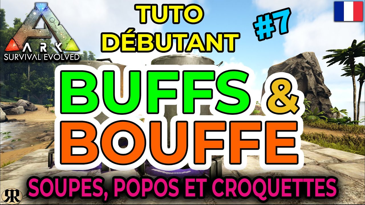 [FR] ARK Survival Evolved : TUTO DEBUTANT #7 BUFFS et BOUFFE (soupes ...