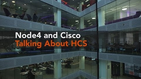 Node4 & Cisco: Talking About HCS