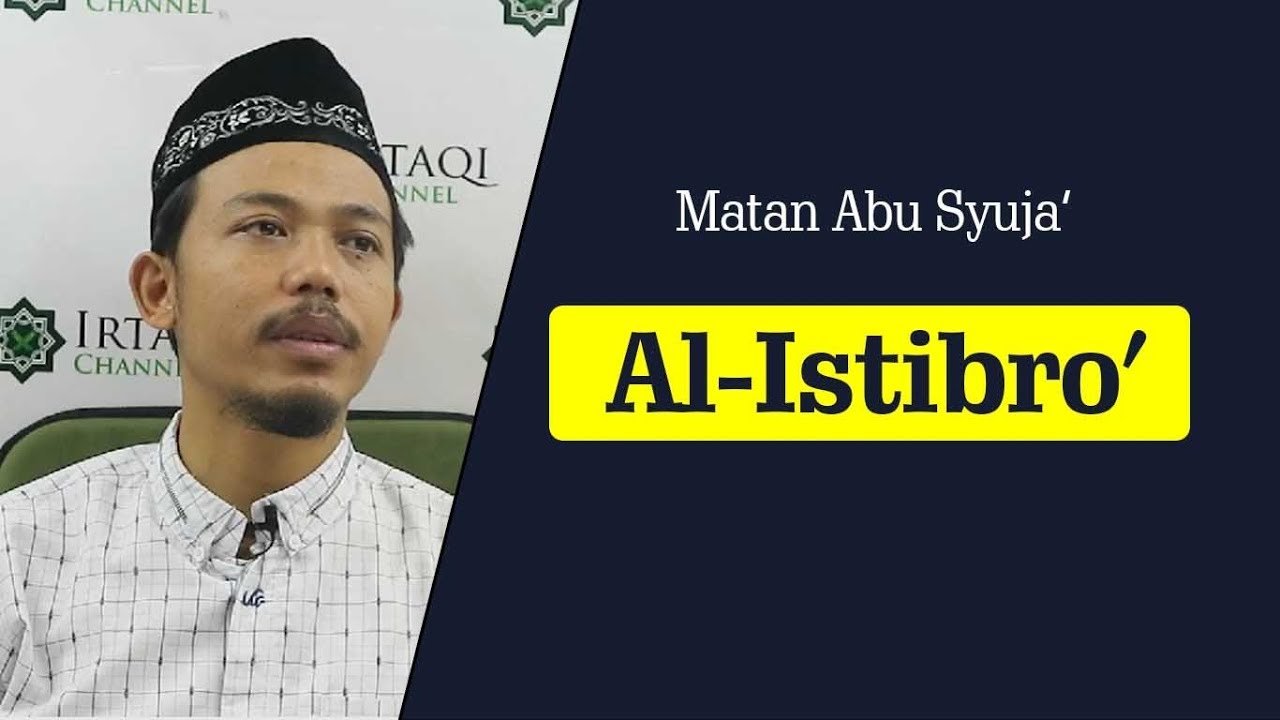 MATAN ABU SYUJA' (91); AL-ISTIBRO'