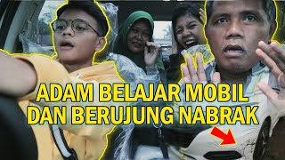 MOBIL BARU PAPA LECET guys || GARAGARA ADAM BELAJAR MOBIL LANGSUNG NABRAK 