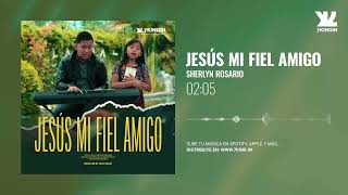 Jesús Mi Fiel Amigo- Sherlyn Rosario