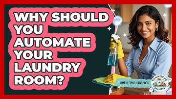 Why Should You Automate Your Laundry Room? - Homekeeping Handbook