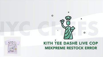 Kith tee Dashe Live Cop / MekPreme Restock Error
