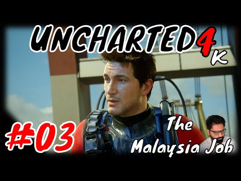 THE MALAYSIA JOB - Uncharted4: A Thief's End 4k Playthrough Part 3