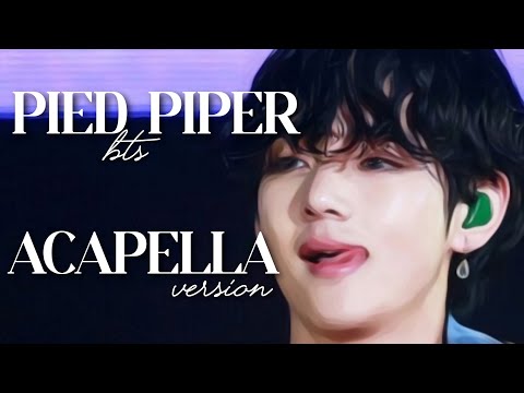 Pied Piper BTS Acapella Ver