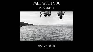 Video-Miniaturansicht von „Fall with You (Acoustic) - Aaron Espe“