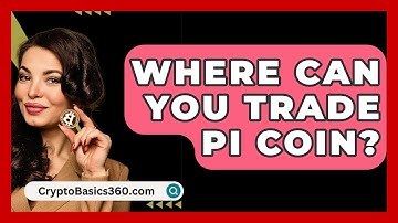 Where Can You Trade Pi Coin? - CryptoBasics360.com
