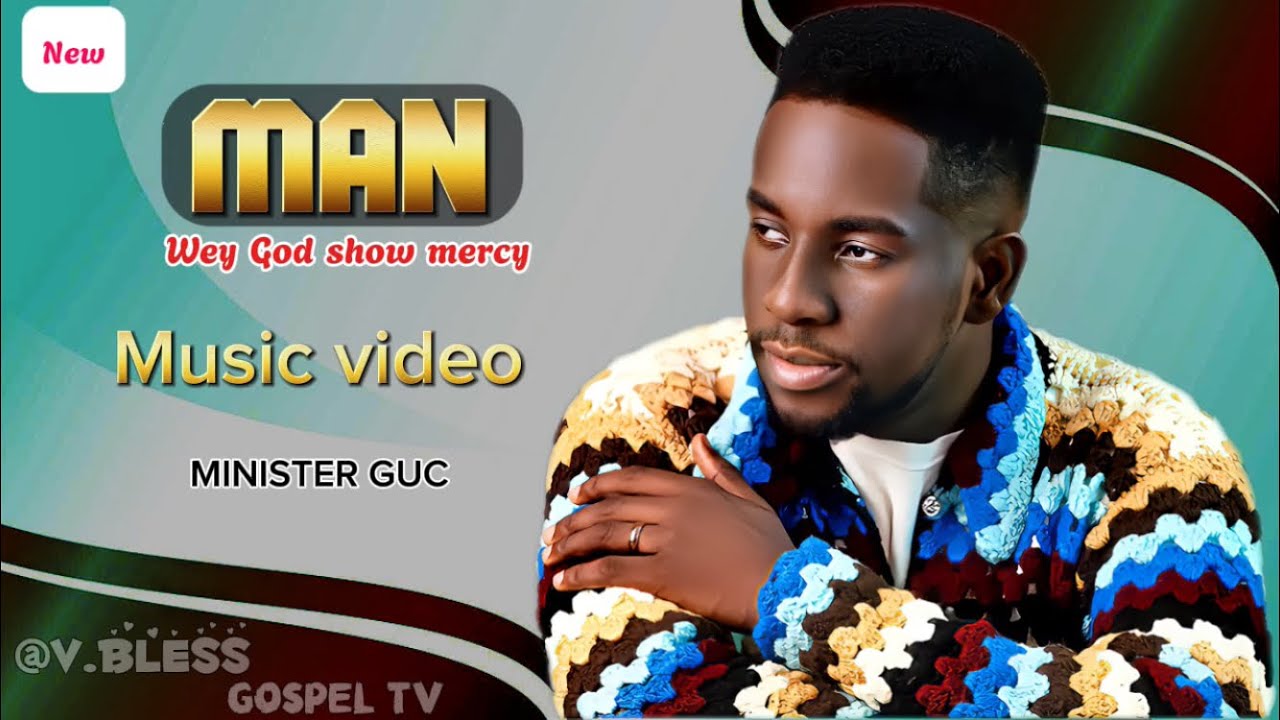 Minister GUC || Man wey God show mercy || music video with lyrics @Vblessgospeltv Minister GUC || Man wey God show mercy || music video with lyrics @Vblessgospeltv