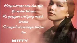 Mitty Zasia - Pada Akhirnya, Berkawan Berlalu | lirik lagu