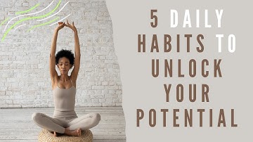 5 Daily Habits to Unlock Your Full Potential | Personal Development Tips