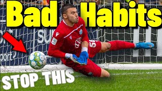 BAD GOALKEEPING HABITS TO GET RID OFF  Goalkeeper Tips & Tutorials  How To Be A Better Goalkeeper