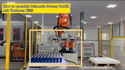 How to use robot arm to load LFP Prismatic battery cell on line?Ask Yaolaser complete tray loading