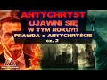 ANTYCHRYST UJAWNI SIĘ W TYM ROKU?!? /PRAWDA o ANTYCHRYŚCIE cz. 2/