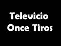 Televicio - Once Tiros