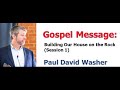 ＜Gospel Message＞ Paul Washer：Building Our House on the Rock, Session 1