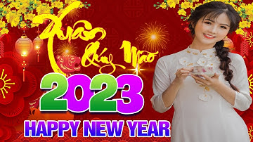 NHẠC TẾT 2023 REMIX-HAPPY NEW YEAR, CHUYỆN CŨ BỎ QUA-NHẠC XUÂN BASS CĂNG LAN TỎA KHẮP ĐẤT TRỜI