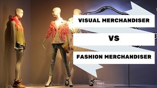 Visual Merchandiser VS Fashion Merchandiser: What they do?