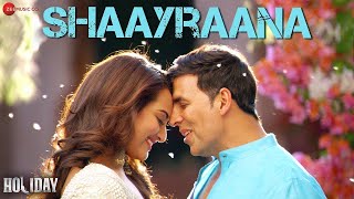 Arijit Singh - Aaj Dil Shaayraana Akshay Kumar & Sonakshi Sinha Pritam Holiday Full Video