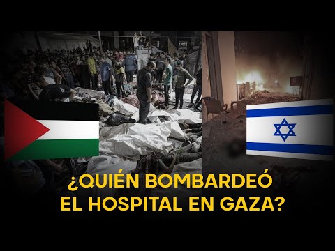 ¿Quién bombardeó el hospital en Gaza que cobró la vida de cientos de inocentes?