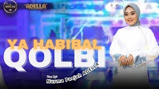 YA HABIBAL QOLBI - Nurma Paejah Adella - OM. ADELLA