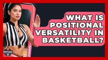 What Is Positional Versatility In Basketball? - Basketball Stats Central