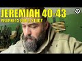 Jeremiah 40, 41, 42 &amp; 43 - The Prophets Bible Study