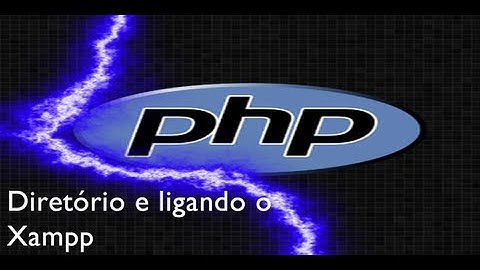 Aula de PHP 2 - Diretório e Ligando o XAMPP
