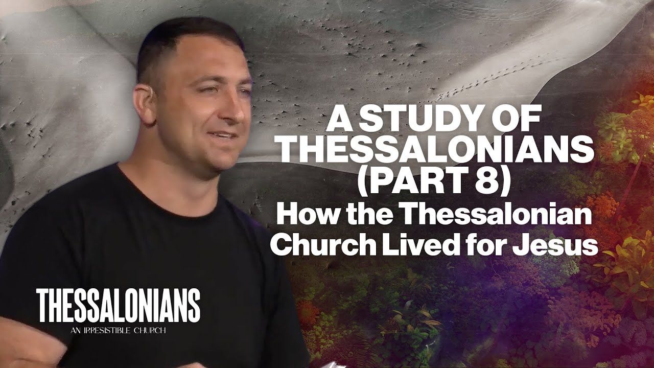 How the Thessalonian Church Lived for Jesus A Study of Thessalonians