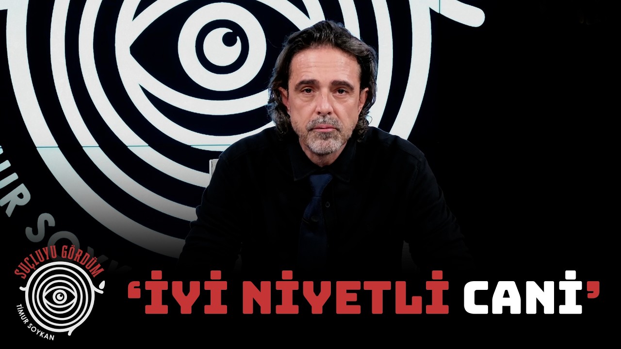'İyi Niyetli Cani'  | Suçluyu Gördüm 12 | Timur Soykan